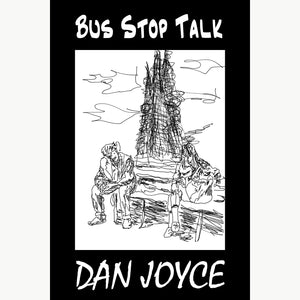 Unpacking the Wit and Grit of Dan Joyce’s Bus Stop Talk