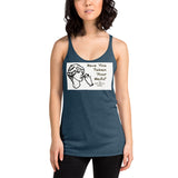 Women's Racerback Tank - Have You Taken Your Meds?