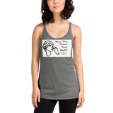 Women's Racerback Tank - Have You Taken Your Meds?