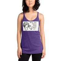 Women's Racerback Tank - Have You Taken Your Meds?