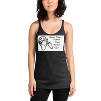 Women's Racerback Tank - Have You Taken Your Meds?