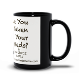 Black Mugs - Have You Taken Your Meds?