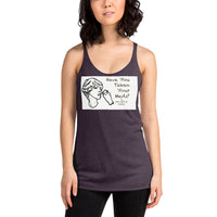 Women's Racerback Tank have you taken your meds?